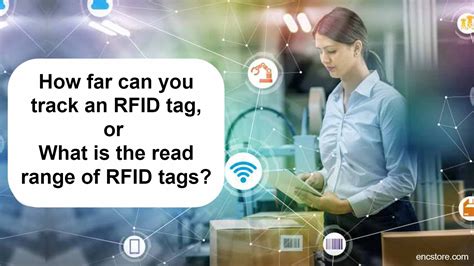 how far away van you read rfid|how far can you read rfid tags.